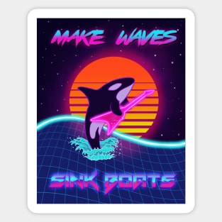 Make Waves.  Sink Boats. Sticker